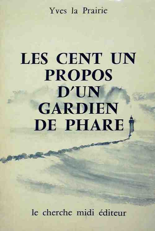 Livrenpoche : Les cent un propos d'un gardien de phare - Yves La Prairie - Livre