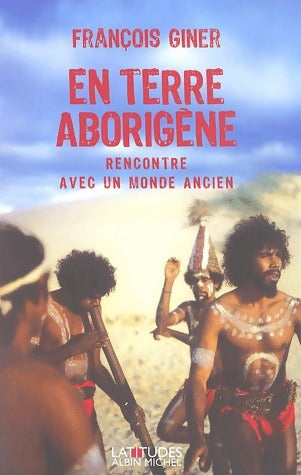 Livrenpoche : En terre aborigène. Rencontre avec un monde ancien - François Giner - Livre