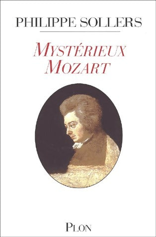 Mystérieux Mozart - Philippe Sollers -  Plon GF - Livre