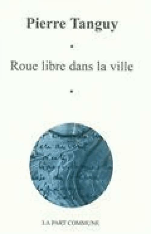 Livrenpoche : Roue libre dans la ville - Pierre Tanguy - Livre
