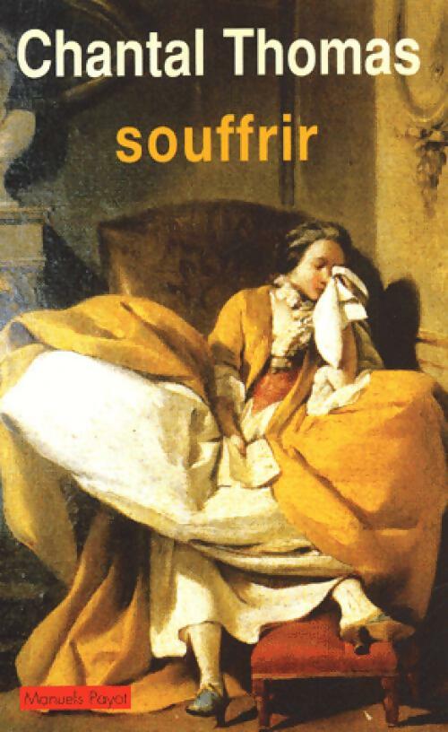 Livrenpoche : Souffrir - Chantal Thomas - Livre