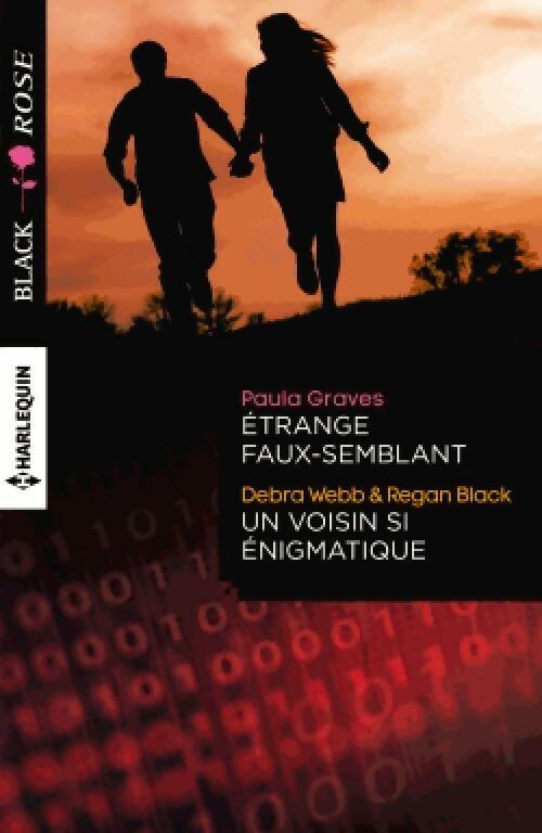 Livrenpoche : Etrange faux-semblant / Un voisin si énigmatique - Debra Webb, Paula Graves, Regan Black - Livre