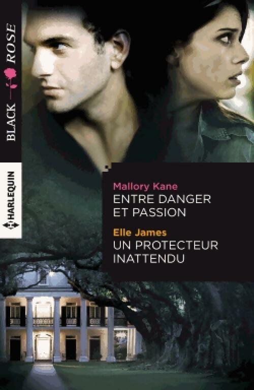 Livrenpoche : Entre danger et passion / Un protecteur inattendu - Mallory Kane, Elle James - Livre