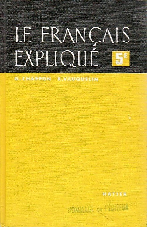 Le français expliqué 5e - G. Chappon ; R. Vauquelin -  Hatier GF - Livre