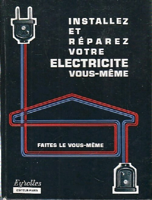 Livrenpoche : Installez et réparez votre électricité vous-même - André Loué - Livre