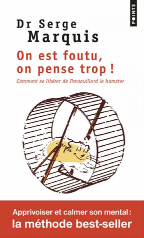 Livrenpoche : On est foutu, on pense trop ! - Serge Marquis - Livre