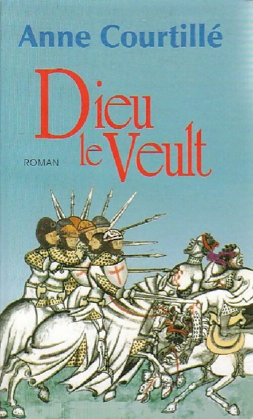 Livrenpoche : Dieu le veult - Anne Courtillé - Livre