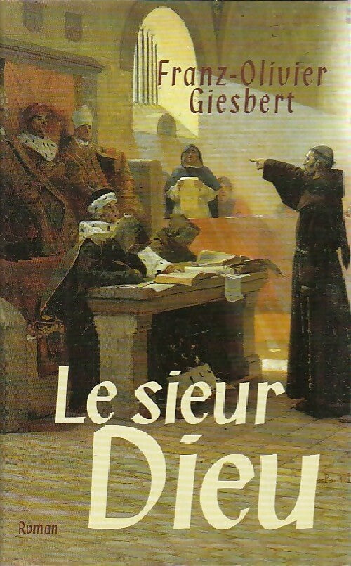 Le sieur Dieu - Franz-Olivier Giesbert -  France Loisirs GF - Livre
