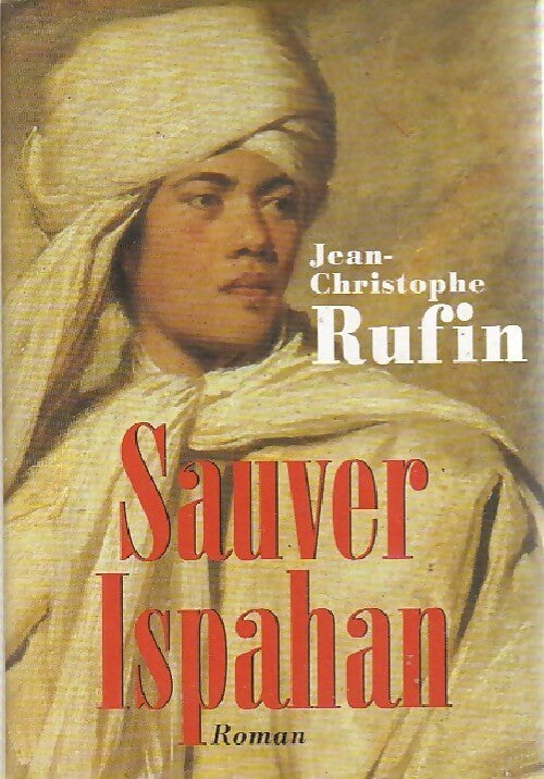Livrenpoche : Sauver Ispahan - Jean-Christophe Rufin - Livre
