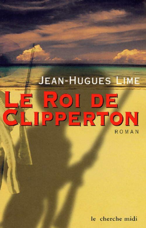 Livrenpoche : Le roi de Clipperton - Jean-Hugues Lime - Livre