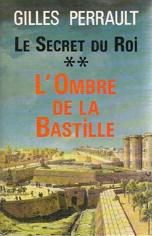 Livrenpoche : Le secret du roi Tome II : L'ombre de la Bastille - Gilles Perrault - Livre