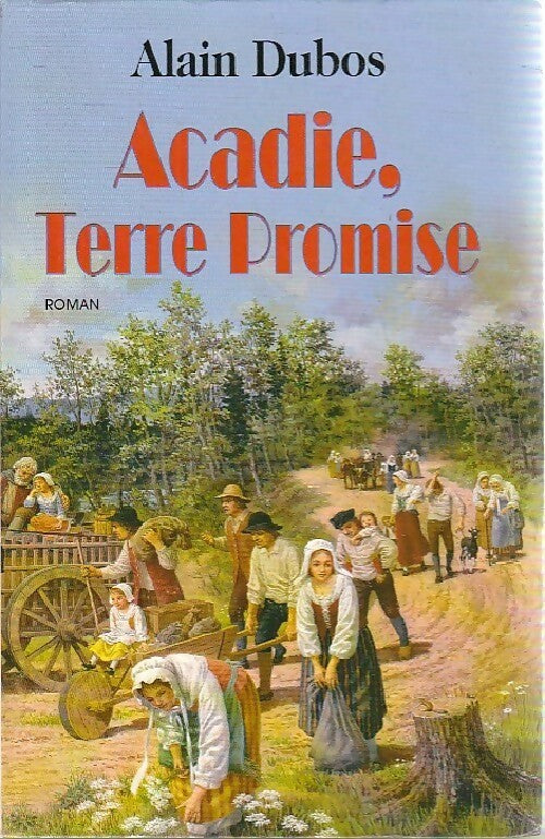 Livrenpoche : Acadie, terre promise - Alain Dubos - Livre