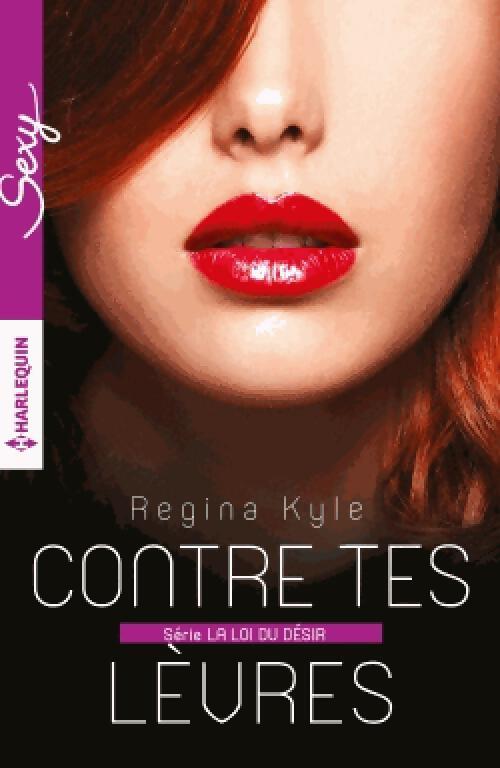 Livrenpoche : Contre tes lèvres - Regina Kyle - Livre