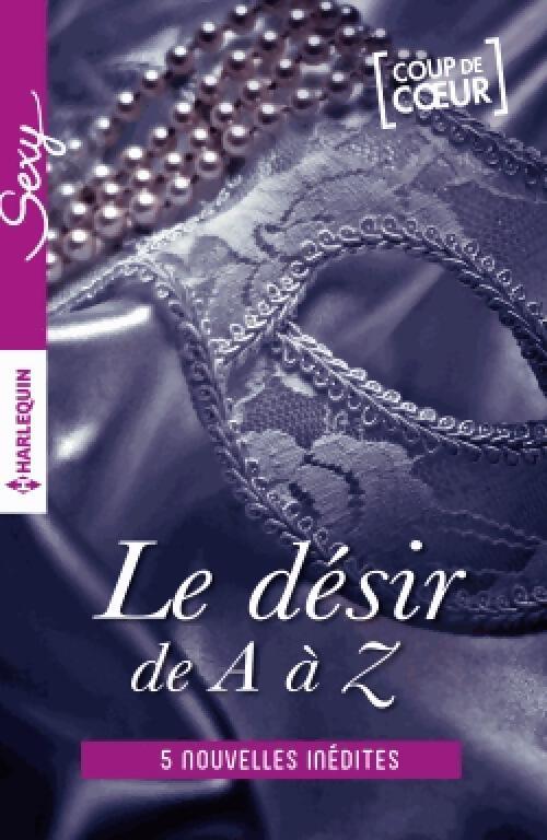 Livrenpoche : Le désir de A à Z - 5 nouvelles de L à P - Megan Hart, Portia Da Costa, Laurene Hawkeye, Anne Calhoun, Maggie Wells - Livre