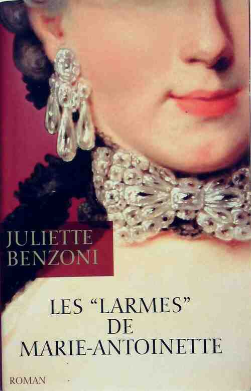 Livrenpoche : Les larmes de Marie-Antoinette - Juliette Benzoni - Livre