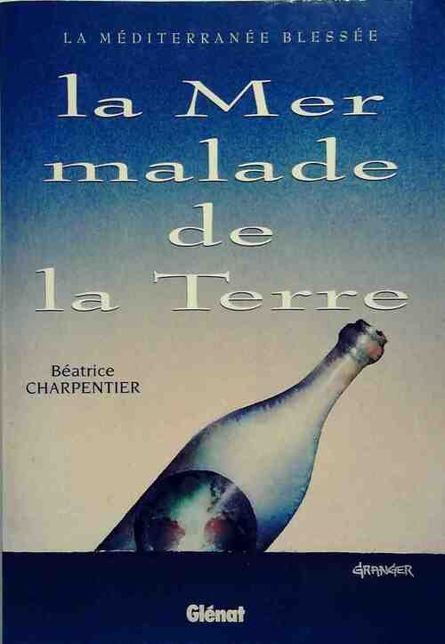 Livrenpoche : La Méditerranee blessée. La mer malade de la Terre - Béatrice Charpentier - Livre