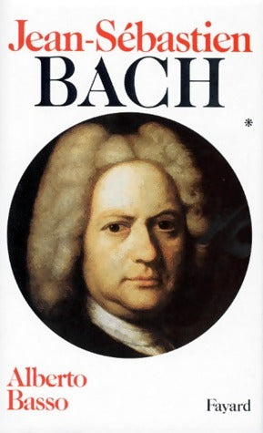 Livrenpoche : Jean-Sébastien Bach Tome I - Alberto Basso - Livre