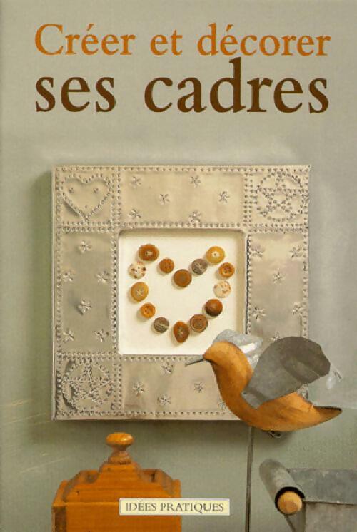 Livrenpoche : Créer et décorer ses cadres - Graham Porter - Livre