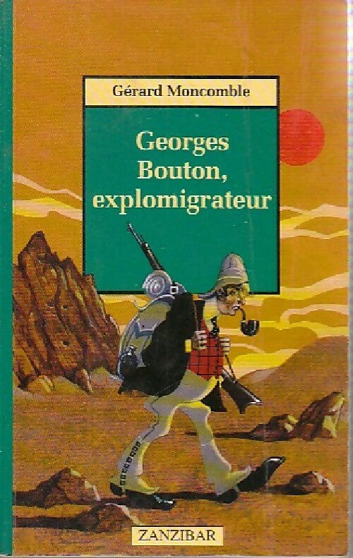 Livrenpoche : Georges Bouton, explomigrateur - Gérard Moncomble - Livre