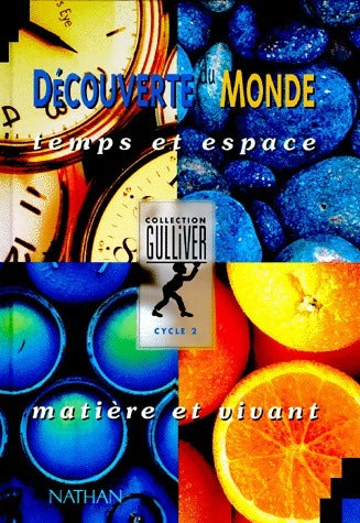 Découverte du monde Temps et espace / Matière et vivant cycle 2 - Collectif -  Gulliver - Livre