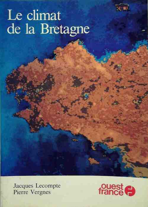 Le climat de la Bretagne - Jacques Lecompte -  Ouest France GF - Livre