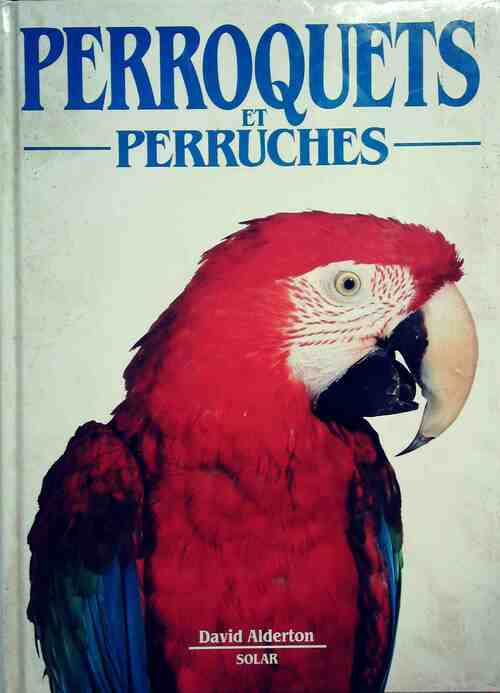 Livrenpoche : Perroquets et perruches - David Alderton - Livre