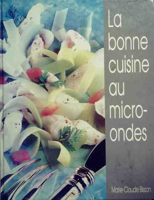 Livrenpoche : La bonne cuisine au micro-ondes - Bisson Mc - Livre