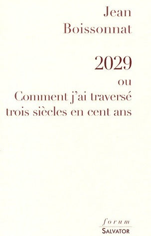 Livrenpoche : 2029 au Comment j'ai traversé trois siècles en cent ans - Jean Boissonnat - Livre