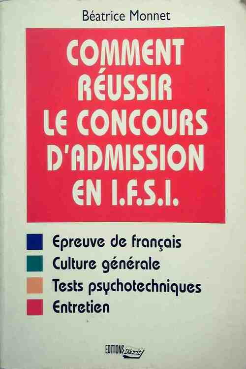 Comment réussir le concours d'admission en IFSI - Béatrice Monnet -  L'écrit GF - Livre