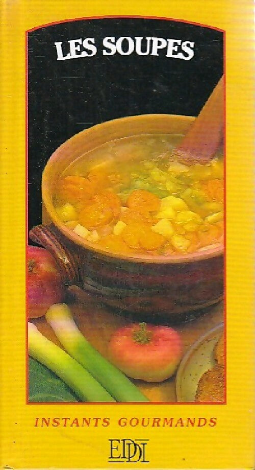 Les soupes - Ghislaine Deleau -  Instants gourmands - Livre