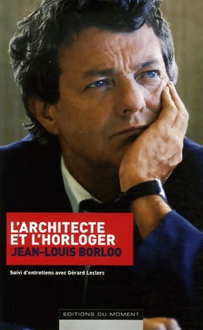 Livrenpoche : L'architecte et l'horloger - Jean-Louis Borloo - Livre