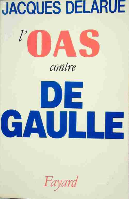 Livrenpoche : L'OAS contre de Gaulle - Jacques Delarue - Livre