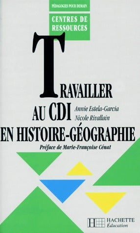 Livrenpoche : Travailler au CDI en histoire-géographie - Annie Estela-Garcia - Livre