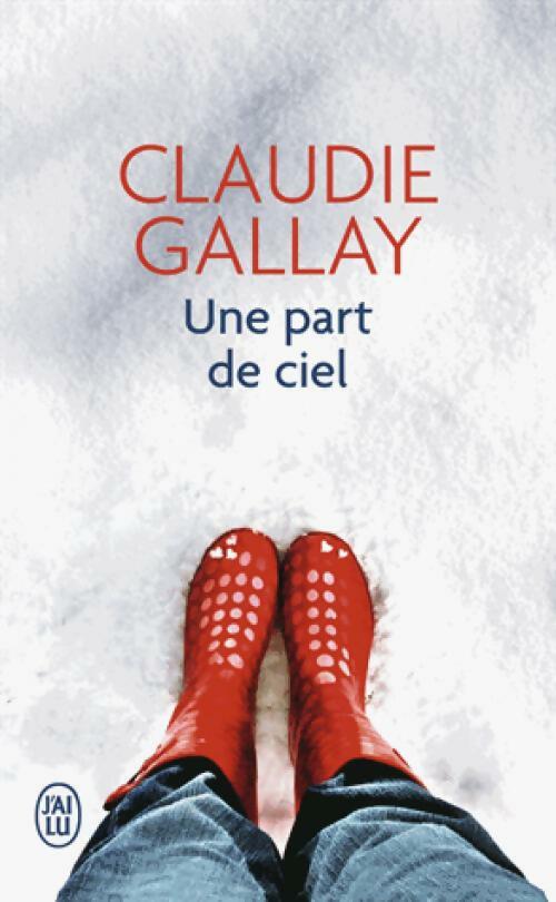 Livrenpoche : Une part de ciel - Claudie Gallay - Livre