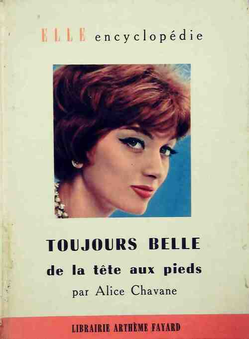 Livrenpoche : Toujours belle de la tête aux pieds - Alice Chavane - Livre
