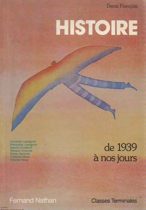 Livrenpoche : Histoire Terminales. De 1939 à nos jours - Denis François - Livre