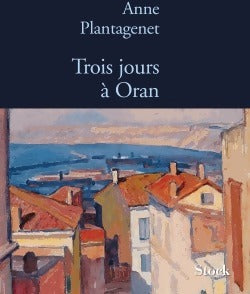 Livrenpoche : Trois jours à Oran / Le désir et la paix - Anne Plantagenet - Livre
