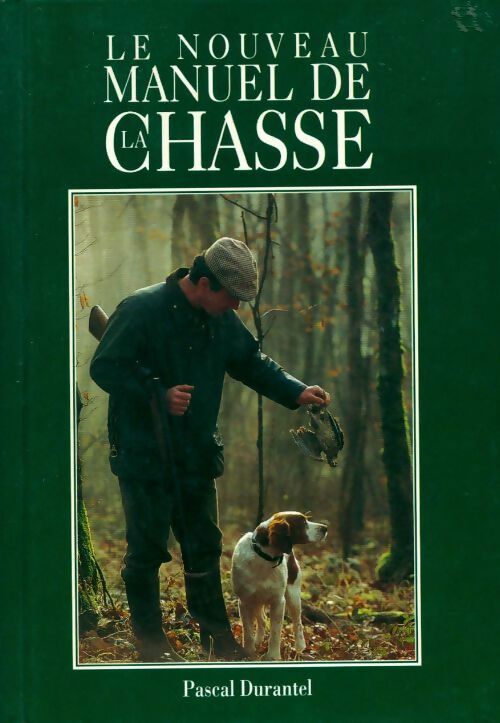 Le nouveau manuel de la chasse - Pascal Durantel -  France Loisirs GF - Livre