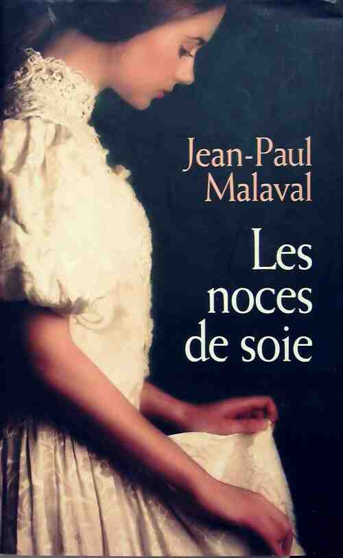 Livrenpoche : Les noces de soie Tome I - Jean-Paul Malaval - Livre