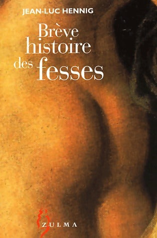 Livrenpoche : Brève histoire des fesses - Jean-Luc Hennig - Livre