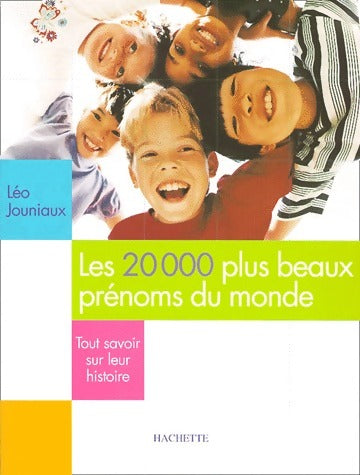 Les 20000 plus beaux prénoms du monde - Léo Jouniaux -  Hachette GF - Livre