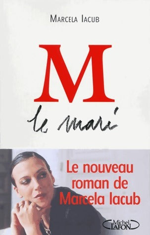 Livrenpoche : M le mari - Marcela Iacub - Livre