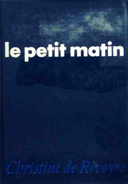 Livrenpoche : Le petit matin - Christine De Rivoyre - Livre