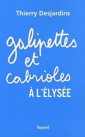 Livrenpoche : Galipettes et cabrioles à l'Elysée - Thierry Desjardins - Livre