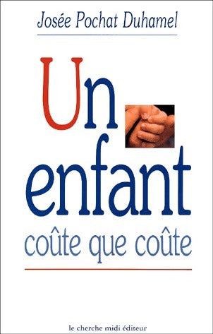 Livrenpoche : Un enfant coûte que coûte - Josée Pochat Duhamel - Livre