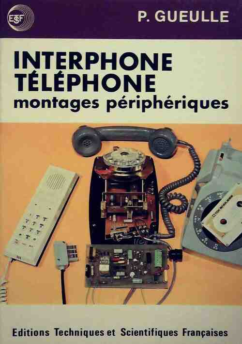 Livrenpoche : Interphone, téléphone. Montages périphériques - P. Gueulle - Livre