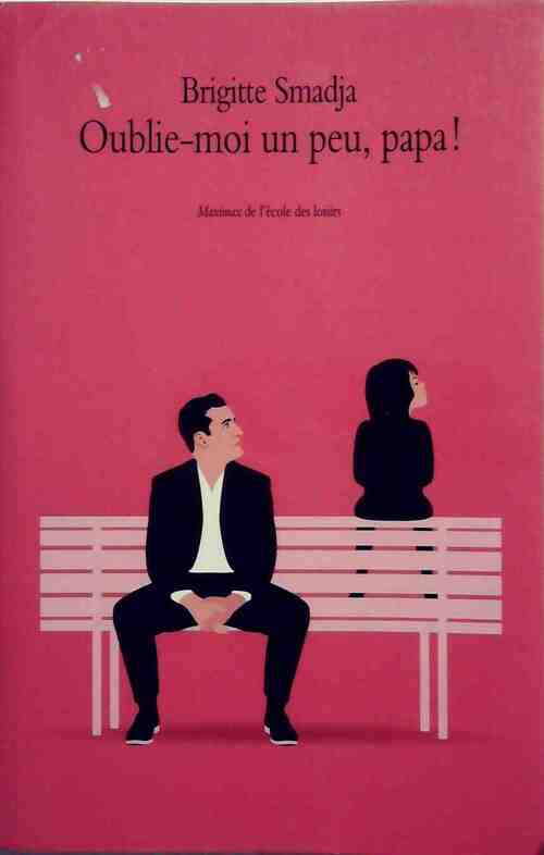 Livrenpoche : Oublie-moi un peu, papa - Brigitte Smadja - Livre