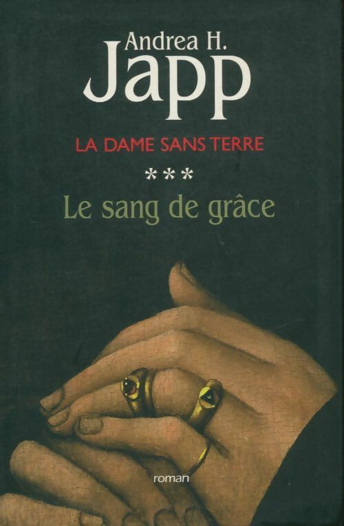 Livrenpoche : La dame sans terre Tome III : Le sang de grâce - Andréa H. Japp - Livre