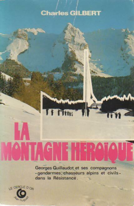 Livrenpoche : La montagne héroïque - Charles Gilbert - Livre