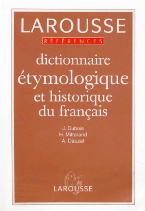 Livrenpoche : Dictionnaire étymologique et historique de la langue française - Henri Mitterand, J. Dubois - Livre